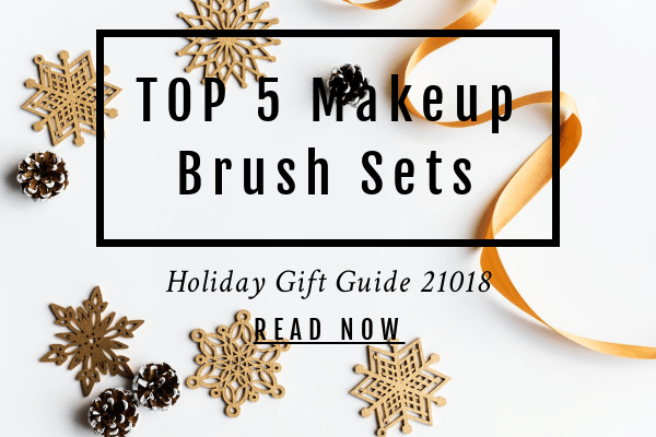 Top 5 Makeup Brush Sets For Beginners - Holiday Gift Guide 2018